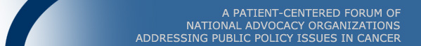 A Patient-Centered Forum of National Advocacy Organizations Addressing Public Policy Issues in Cancer